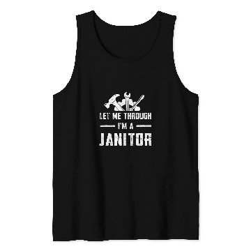 Discover Let Me Through I Am A Janitor School Custodian Tank Tops