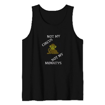 Discover Not My Circus Not My Monkeys Tank Tops