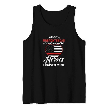 Discover Proud Firefighter Dad I Raised Mine Heroes Fathers Day Tank Tops