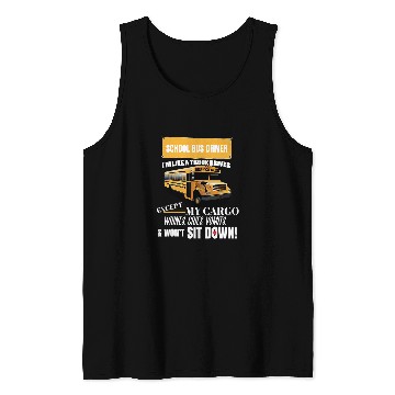 Discover School Bus Driver Im Like A Truck Driver Accept My Cargo Tank Tops