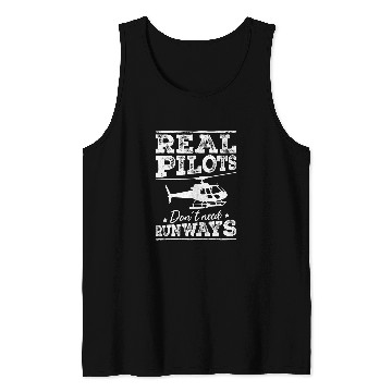 Discover Aviation Real Pilots Dont Need Runways Helicopter Pilot Tank Tops