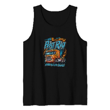 Discover Ive got a big rig for your dock Trucker Truck Driver Funny 22 Tank Tops