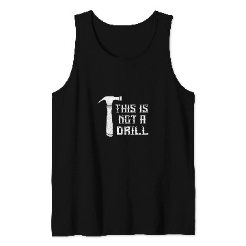 Discover This Is Not A Drill Woodworker Hammer Carpenter Woodworking Tank Tops