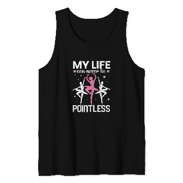 Discover Life Can Never Be Pointeless Ballet Ballerina Dancer Graphic Tank Tops