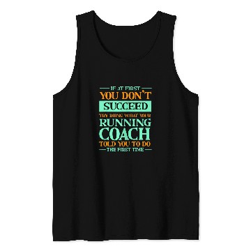 Discover Try Doing What Your Running Coachs Told You Funny Runner 1 Tank Tops