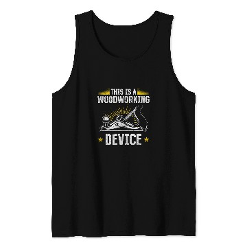 Discover This Is A Woodworking Device Woodworker Carpentry Handyman Tank Tops