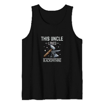 Discover This Uncle Loves Blacksmithing Blacksmith Job Tank Tops