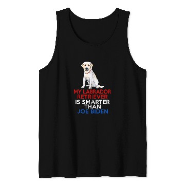 Discover Labrador Lab Dog My Labrador Is Smarter Than Joe Biden Funny Dog Tank Tops