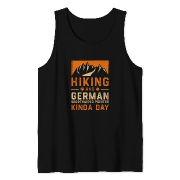 Discover Hiking and German Shorthaired Pointer Kinda Day Tank Tops