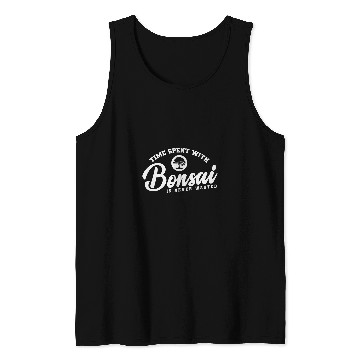 Discover Time Spent with Bonsai is Never Wasted Tank Tops