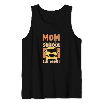 Discover Mom School Bus Driver Buses Operator Busman Job Mother Tank Tops