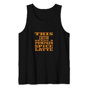 Discover This Editor Needs A Pumpkin Spice Latte Tank Tops