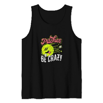Discover Pitches Be crazys Funny Softball Lover Baseball Pitcher Tank Tops
