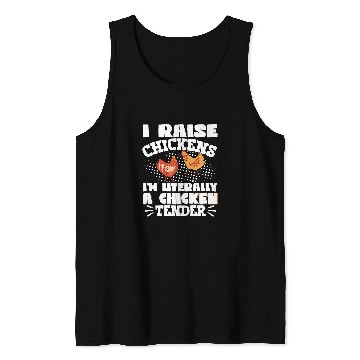 Discover I Raise Chickens Im Literally A Chicken Tender 21 Tank Tops