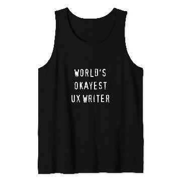Discover Worlds Okayest UX Writer White Tank Tops