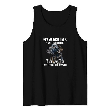 Discover My Black Lab Isnt Spoiled Labrador Lover Dog Owner Tank Tops