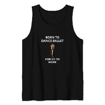 Discover Womens Born to dance ballet Forced to work 2 Tank Tops