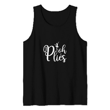 Discover Oh plies Funny Ballerina Dancer Dancing Coachs Acrobatics Tank Tops