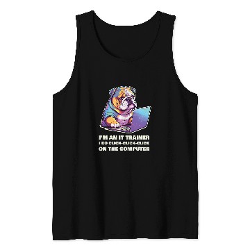 Discover Im an IT Trainer I Do ClickClickClick On The Computer Tank Tops