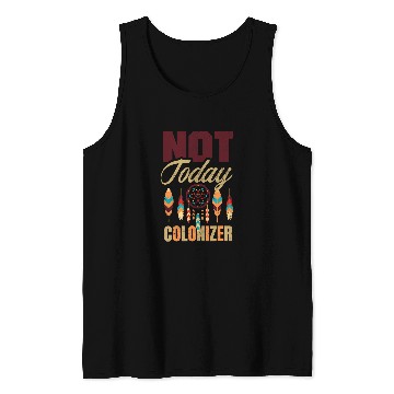 Discover Not Today Colonizer for a Native American 1 Tank Tops