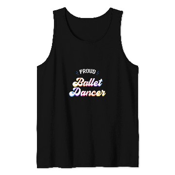 Discover Proud Ballet Dancer Job Tank Tops