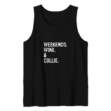 Discover Weekends Wines and Collie Border Collie Rough Collie Tank Tops
