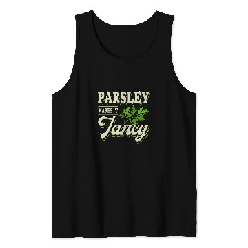 Discover Parsley Makes It Fancy Culinary Herbs Funny Chef Cook Tank Tops