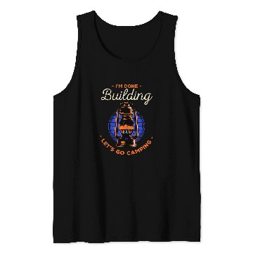 Discover Lets Go Camping Done Building Foreman Camper Constructor 22 Tank Tops