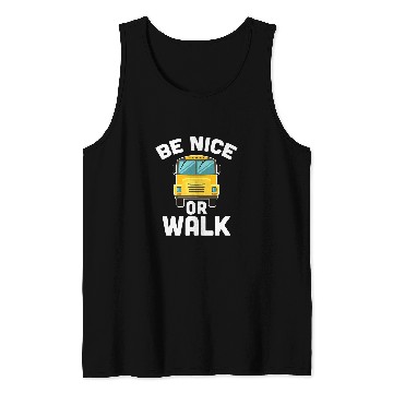 Discover Be Nice Or Walk School Bus Driver Student Bus Tank Tops