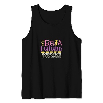 Discover Be A Future Robotic Programmer Tank Tops