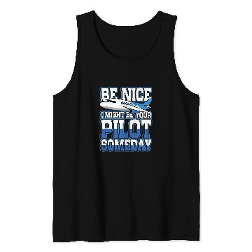 Discover Be nice I might be your pilot someday for pilot and copilot Tank Tops