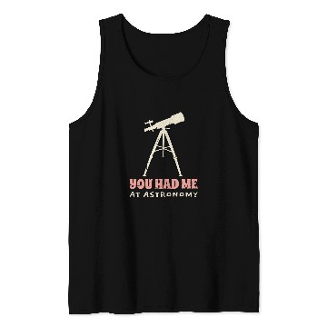 Discover You Had Me At Astronomy cosmology space physics 1 Tank Tops