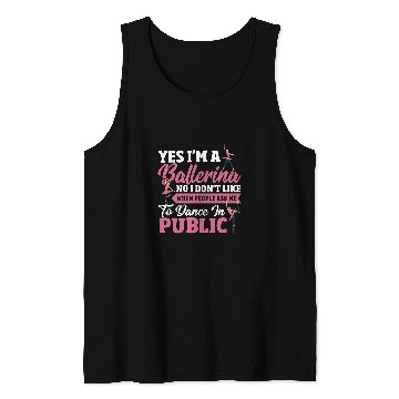 Discover Yes Im A Ballerina Ballet Performance Dancer Tank Tops