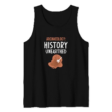 Discover Archaeology History Unearthed Archeologist Dig Archeology Tank Tops