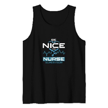 Discover Be Nice To nurses Supervisor Tank Tops