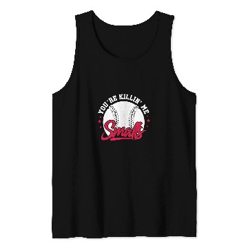 Discover Youre Killin Me Smalls Softball Player Tank Tops