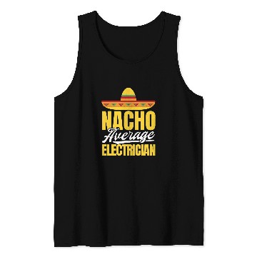 Discover Nacho Average Electrician Mexican Party Cinco De Mayo Tank Tops