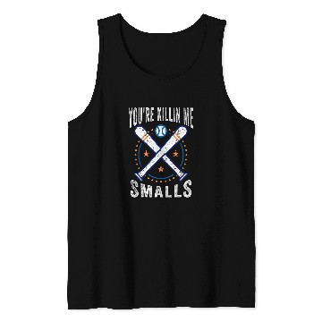 Discover Youre Killin Me Smalls Baseball Lover Softball Fan Tank Tops