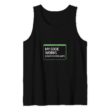 Discover My Code Works I Have No Idea Why Programming Programmer Tank Tops