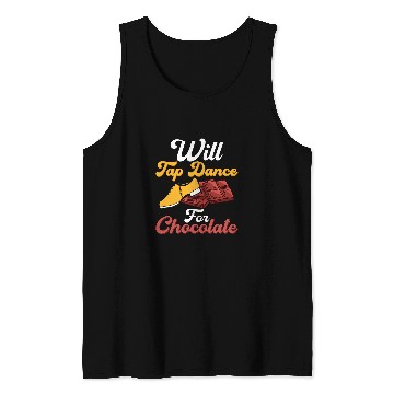 Discover Will Tap Dance for Chocolate Tap Dancer Tap Dancing Tank Tops