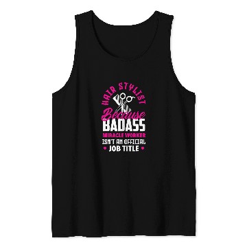 Discover Hairstylist Because Badass Miracle Worker Funny Hairstylist Tank Tops