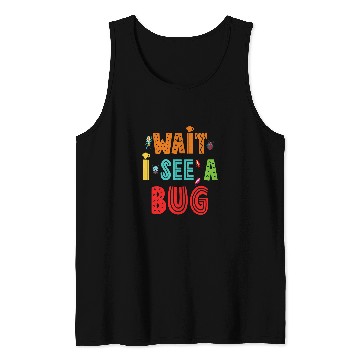 Discover Wait I See A Bug Funny Bug Entomology Insects 22 Tank Tops