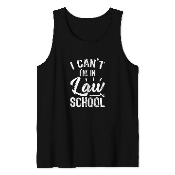 Discover Cant In Law School Gift Funny Law Student 1 Tank Tops