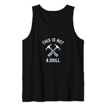 Discover This Is Not A Drill Funny Hammer Tank Tops
