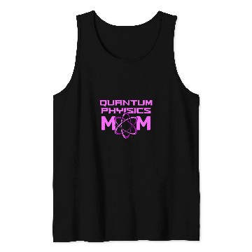Discover Physicist Mother Science Scientist Quantum Physics Tank Tops