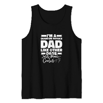 Discover Physicist Father Science Scientist Quantum Physics Tank Tops