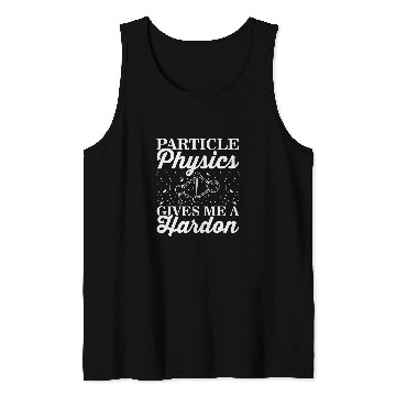 Discover Physicist Funny Physics Student Teacher Physics Pun Tank Tops