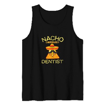 Discover nacho average dentists cinco de mayo Tank Tops