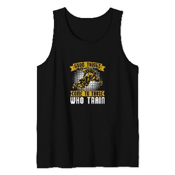 Discover Good Things Come Training Game Wrestler Catch Wrestling Tank Tops