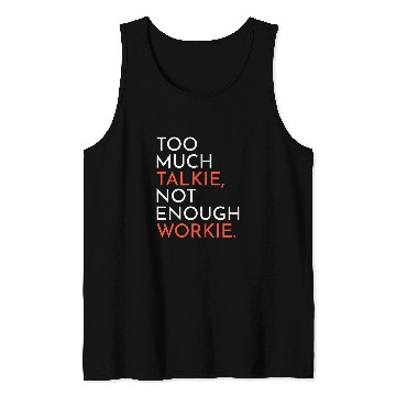 Discover Supervisor Manager Boss Too Much Talkie Not Enough Workie Tank Tops